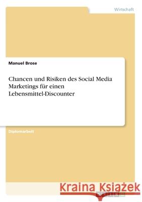 Chancen und Risiken des Social Media Marketings für einen Lebensmittel-Discounter Manuel Brose 9783346183378 Grin Verlag - książka