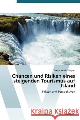 Chancen und Risiken eines steigenden Tourismus auf Island Wagner Svenja Kristin 9783639728958 AV Akademikerverlag - książka