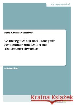 Chancengleichheit und Bildung für Schülerinnen und Schüler mit Teilleistungsschwächen Petra Anna Maria Hermes 9783656086376 Grin Verlag - książka