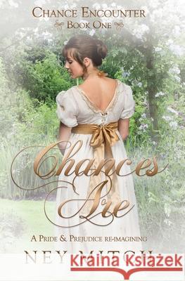 Chances Are: A Pride & Prejudice Reimagining Ney Mitch 9781680469158 Satin Romance - książka