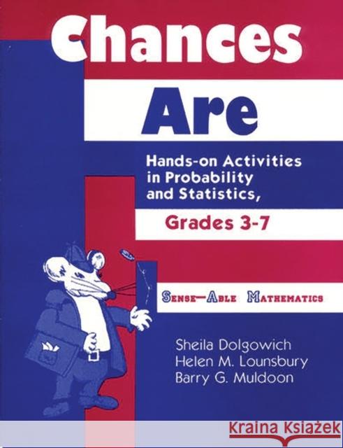 Chances Are: Hands-On Activities in Probability and Statistics, Grades 37 Dolgowich, Sheila D. 9781563083143 Teacher Ideas Press - książka