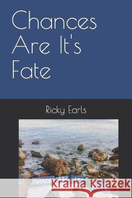 Chances Are It's Fate Ricky Earls 9798837750021 Independently Published - książka