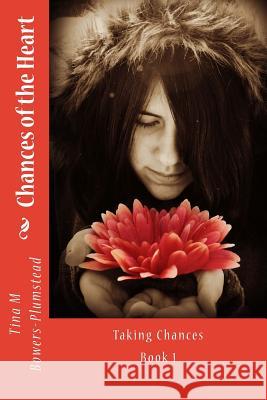 Chances of the Heart: Taking Chances, Book 1 Tina M. Bowers-Plumstead 9781492739739 Createspace - książka