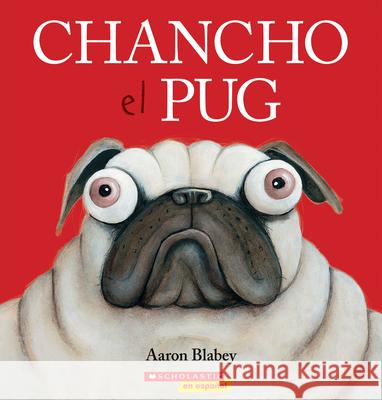 Chancho el Pug = Pig the Pug Aaron Blabey 9781338299533 Scholastic en Espanol - książka