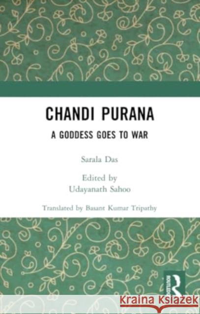 Chandi Purana: A Goddess Goes to War Sarala Das Udayanath Sahoo Basant Kumar Tripathy 9781032382111 Routledge - książka