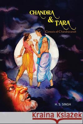 Chandra and Tara: Genesis of Chandravansh H. S. 9781543701593 Partridge India - książka