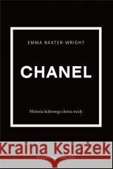 Chanel. Historia kultowego domu mody Emma Baxter-Wright 9788321352596 Arkady - książka