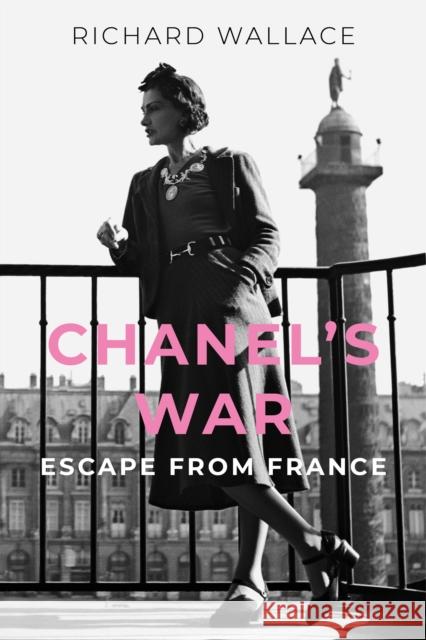 Chanel's War: Escape From France Richard Wallace 9781803999791 The History Press Ltd - książka