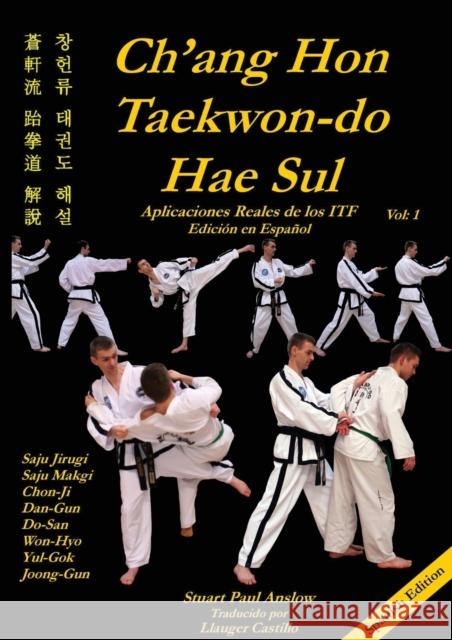 Ch'ang Hon Taekwon-Do Hae Sul: Aplicaciones Reales de los Patrones ITF Stuart Paul Anslow, Llauger Castillo 9781906628710 CheckPoint Press - książka