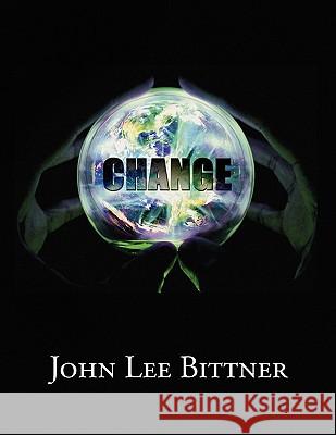 Change John Lee Bittner 9781441506924 Xlibris Corporation - książka