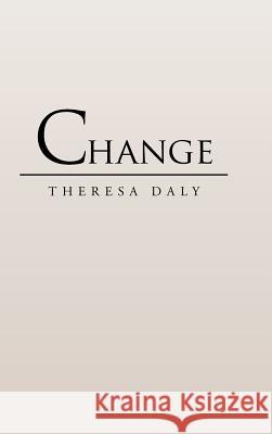 Change Theresa Daly 9781546252474 Authorhouse - książka