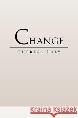 Change Theresa Daly 9781546252498 Authorhouse - książka