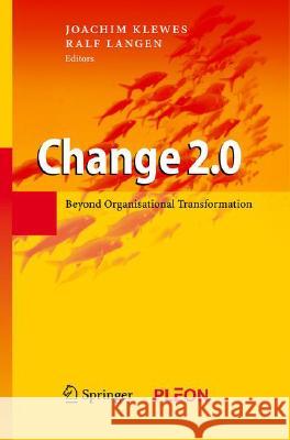 Change 2.0: Beyond Organisational Transformation Klewes, Joachim 9783540774945 SPRINGER-VERLAG BERLIN AND HEIDELBERG GMBH &  - książka