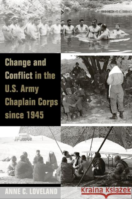 Change and Conflict in the U.S. Army Chaplain Corps Since 1945 Anne C. Loveland G. Kurt Piehler 9781621900122 University of Tennessee Press - książka