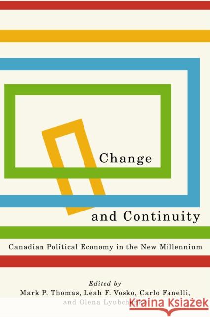 Change and Continuity: Canadian Political Economy in the New Millennium Mark P. Thomas Leah F. Vosko Carlo Fanelli 9780773557406 McGill-Queen's University Press - książka