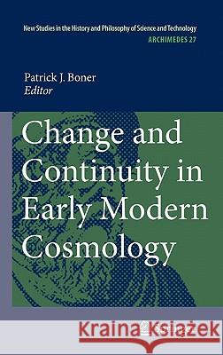Change and Continuity in Early Modern Cosmology Patrick J. Boner 9789400700369 Not Avail - książka