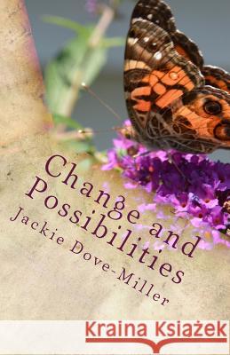 Change and Possibilities: Poems That Inspire Jackie Dove-Miller 9781507637609 Createspace - książka