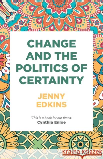 Change and the Politics of Certainty Edkins, Jenny 9781526119032 Manchester University Press - książka