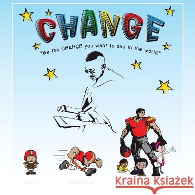 Change: Be the Change You Want to See in the World Darren Vincent 9781504916820 Authorhouse - książka