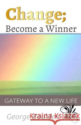 Change; Become a Winner: Gateway to a New Life MR George P. Boulden Prof Steve Iman Prof Steve Iman 9781503185401 Createspace - książka