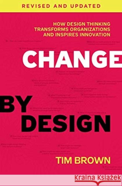 Change by Design, Revised and Updated: How Design Thinking Transforms Organizations and Inspires Innovation Tim Brown 9780062856623 HarperCollins Publishers Inc - książka