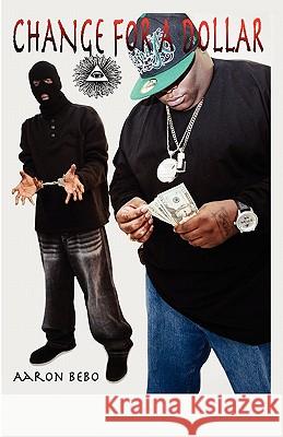 Change For A Dollar: cfad Bebo, Aaron 9781451538571 Createspace - książka