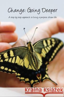 Change: Going Deeper: A step by step approach to living a purpose driven life. O'Grady, Dorothy 9781500798727 Createspace - książka