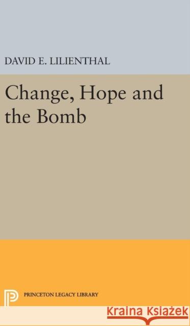 Change, Hope and the Bomb David Eli Lilienthal 9780691651002 Princeton University Press - książka