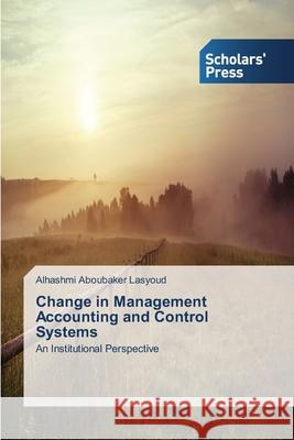 Change in Management Accounting and Control Systems Aboubaker Lasyoud Alhashmi 9783639702279 Scholars' Press - książka