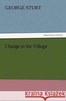 Change in the Village George Sturt 9783847219156 Tredition Classics - książka