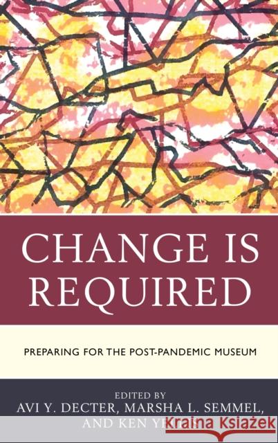 Change Is Required: Preparing for the Post-Pandemic Museum  9781538161661 Rowman & Littlefield - książka