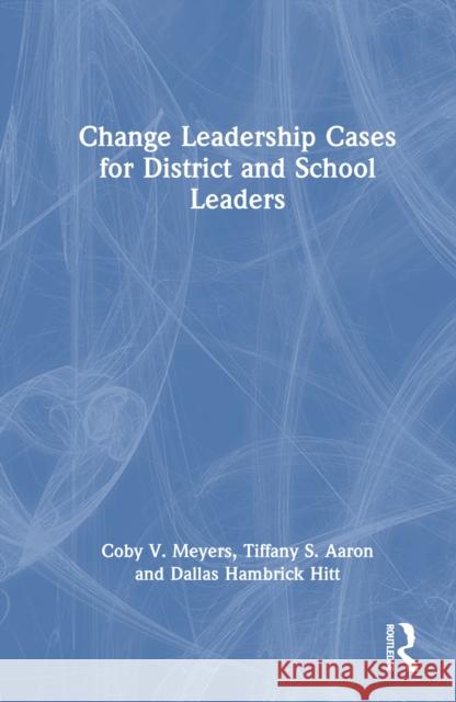 Change Leadership Cases for District and School Leaders Dallas Hambrick Hitt 9781032958040 Routledge - książka