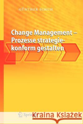 Change Management - Prozesse Strategiekonform Gestalten Schuh, Günther   9783540236573 Springer, Berlin - książka