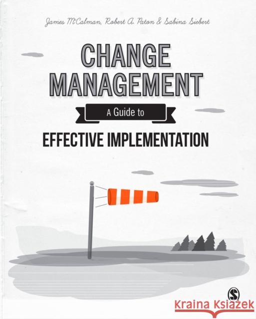 Change Management: A Guide to Effective Implementation Robert A. Paton James McCalman Sabina Siebert 9781446274101 Sage Publications Ltd - książka