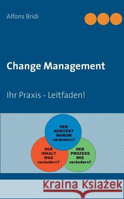 Change Management: Ihr Praxis - Leitfaden! Bridi, Alfons 9783734743016 Books on Demand - książka