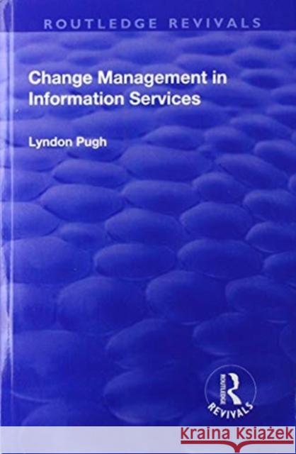 Change Management in Information Services Lyndon Pugh 9781138713642 Routledge - książka