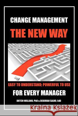 Change Management: The New Way: Easy to Understand; Powerful to Use Holland, Dutch 9781479749225 Xlibris Corporation - książka