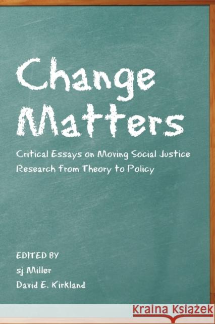 Change Matters; Critical Essays on Moving Social Justice Research from Theory to Policy Miller, Sj 9781433106828 Peter Lang Publishing Inc - książka