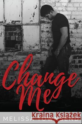 Change Me Melissa Townsend 9781723821059 Independently Published - książka