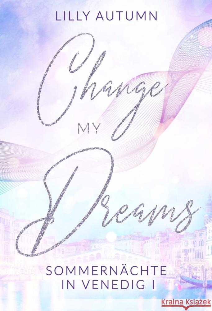 Change my Dreams - Sommernächte in Venedig Autumn, Lilly 9783989420625 Nova MD - książka