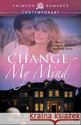 Change My Mind Elley Arden   9781440568770 Crimson Romance - książka