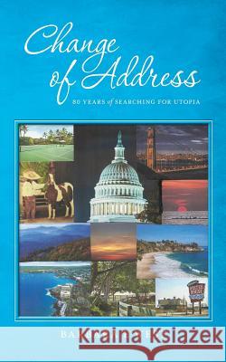 Change of Address: 80 Years of Searching for Utopia Barbara E. West 9781530789658 Createspace Independent Publishing Platform - książka