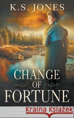 Change of Fortune: A Historical Western Romance Novel K. S. Jones 9781639777778 Wolfpack Publishing LLC - książka