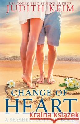 Change of Heart: A Seashell Cottage Book Judith Keim 9781732749436 Wild Quail Publishing - książka