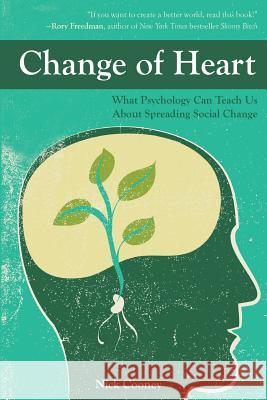 Change of Heart: What Psychology Can Teach Us about Spreading Social Change Nick Cooney 9781986876704 Createspace Independent Publishing Platform - książka