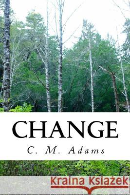 Change: Survivor's Chronicles Book 1 C. M. Adams 9781522969136 Createspace Independent Publishing Platform - książka