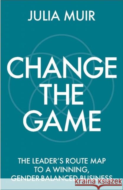 Change the Game Julia Muir 9781788602181 Practical Inspiration Publishing - książka