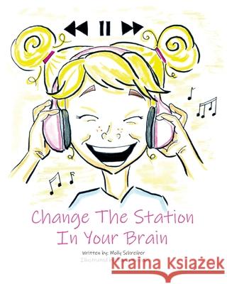 Change the Station in Your Brain Molly Schreiber Paula Purcell 9781737730002 Challenge to Change Inc - książka