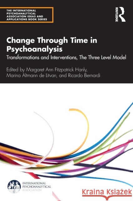 Change Through Time in Psychoanalysis: Transformations and Interventions, The Three Level Model Fitzpatrick Hanly, Margaret Ann 9780367560911 Routledge - książka