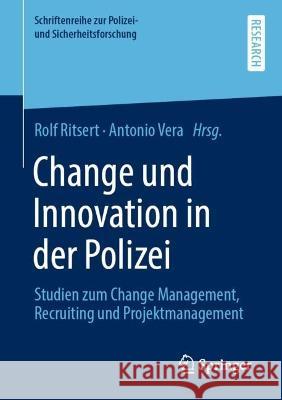 Change und Innovation in der Polizei: Studien zum Change Management, Recruiting und Projektmanagement Rolf Ritsert Antonio Vera 9783658386528 Springer Gabler - książka